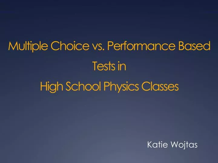 multiple choice vs performance based tests in high school physics classes