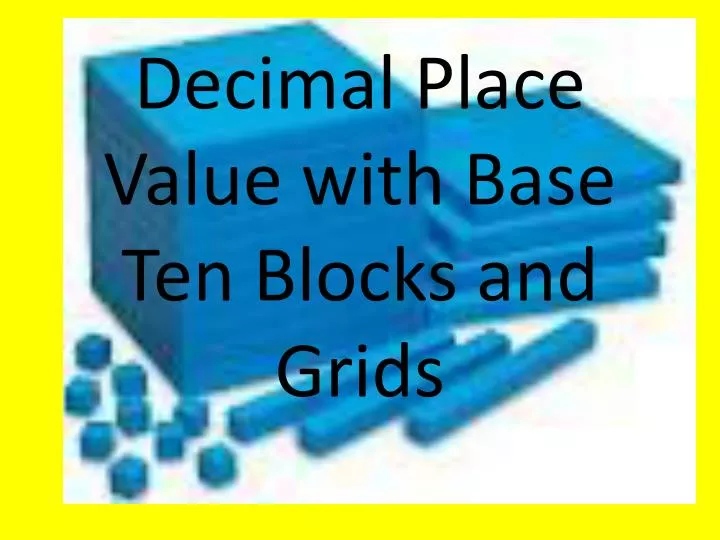 decimal place value with base ten blocks and grids