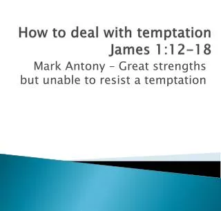 How to deal with temptation James 1:12-18