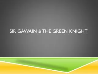 Sir Gawain &amp; the Green Knight