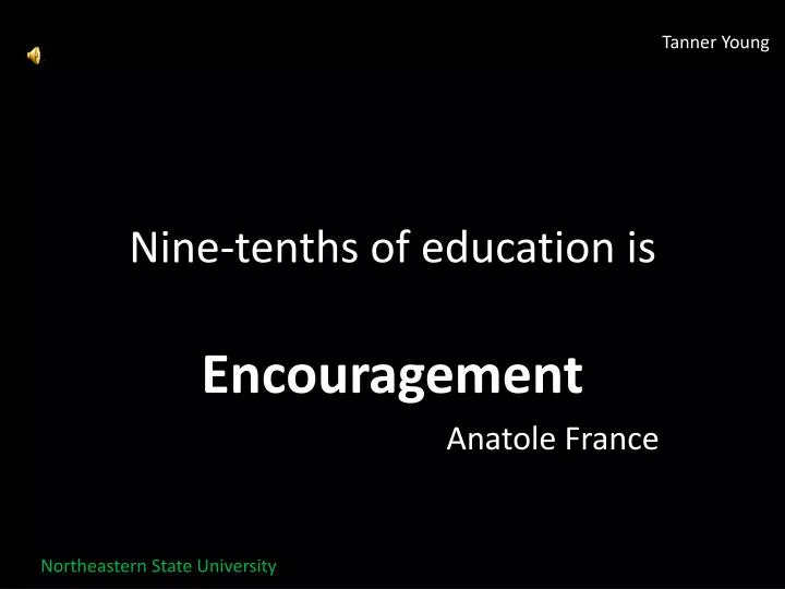 nine tenths of education is