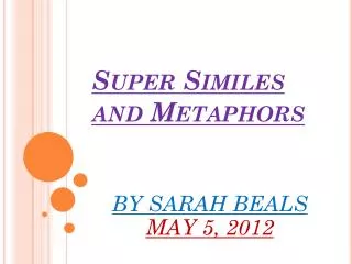 Super Similes and Metaphors