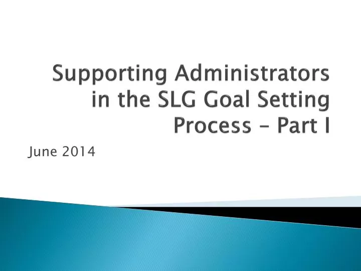 supporting administrators in the slg goal setting process part i