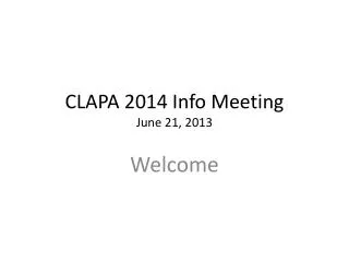 CLAPA 2014 Info Meeting June 21, 2013