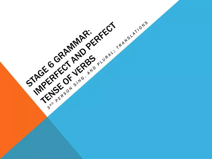 stage 6 grammar imperfect and perfect tense of verbs