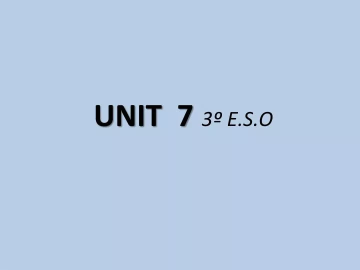 unit 7 3 e s o