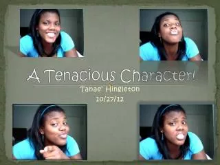 a tenacious character