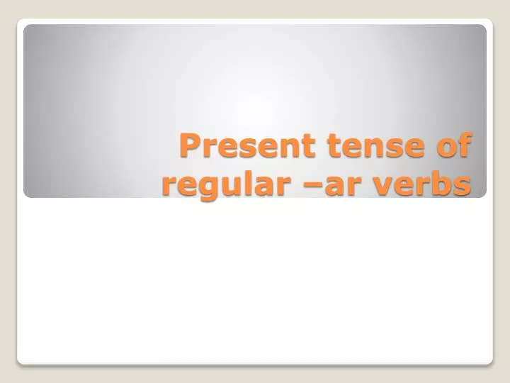 present tense of regular ar verbs