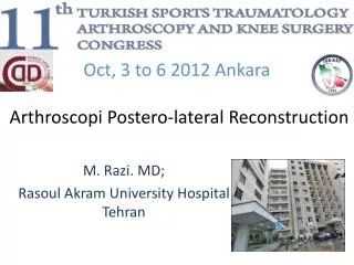 Oct, 3 to 6 2012 Ankara Arthroscopi Postero-lateral Reconstruction
