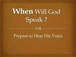 When Will God Speak ?