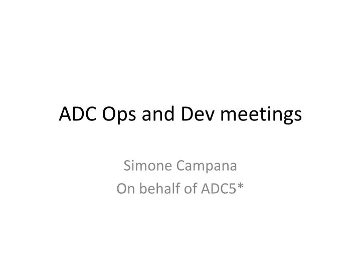 adc ops and dev meetings