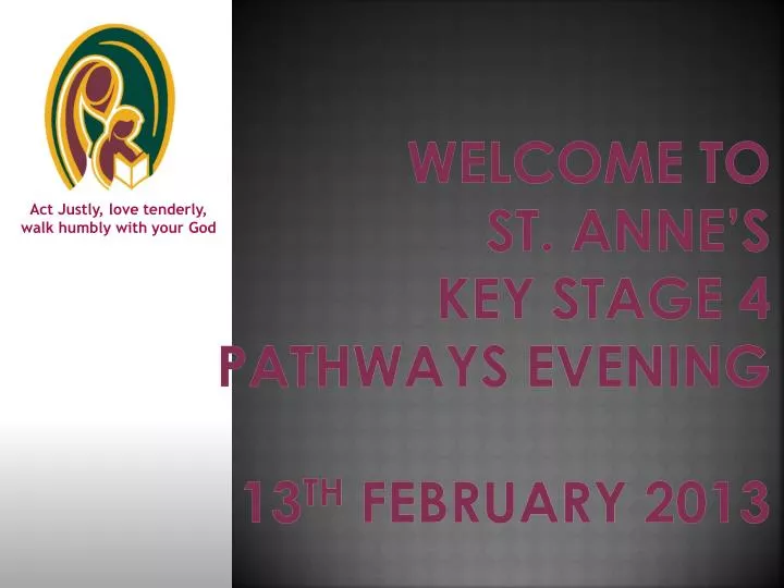 welcome to st anne s key stage 4 pathways evening 13 th february 2013
