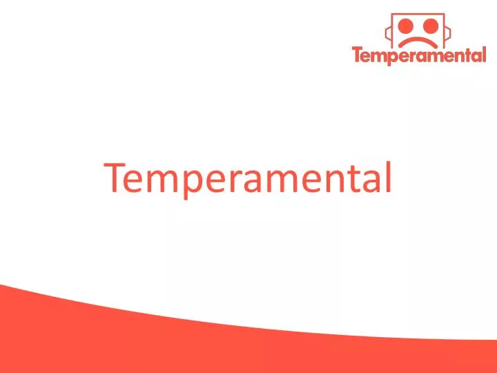 temperamental