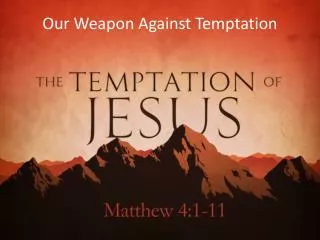 Our Weapon Against Temptation