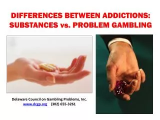 DIFFERENCES BETWEEN ADDICTIONS: SUBSTANCES vs. PROBLEM GAMBLING