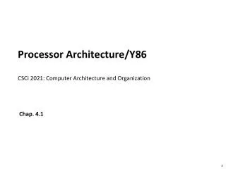 Processor Architecture/Y86 CSCi 2021: Computer Architecture and Organization