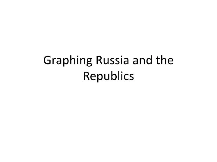 graphing russia and the republics