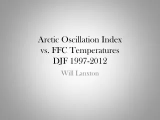 Arctic Oscillation Index vs. FFC Temperatures DJF 1997-2012