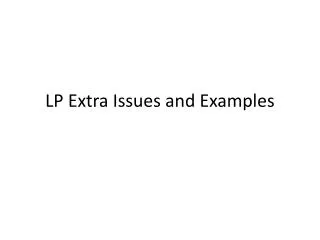 LP Extra Issues and Examples