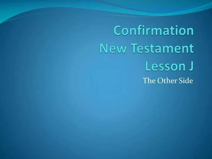 confirmation new testament lesson j