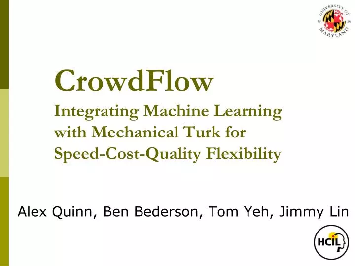 crowdflow integrating machine learning with mechanical turk for speed cost quality flexibility