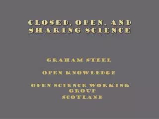 CLOSED, OPEN, AND SHARING SCIENCE