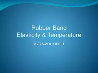 Rubber Band Elasticity &amp; Temperature