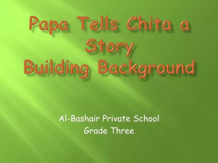 papa tells chita a story building background