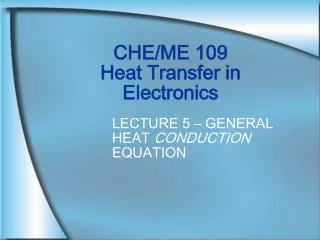 CHE/ME 109 Heat Transfer in Electronics