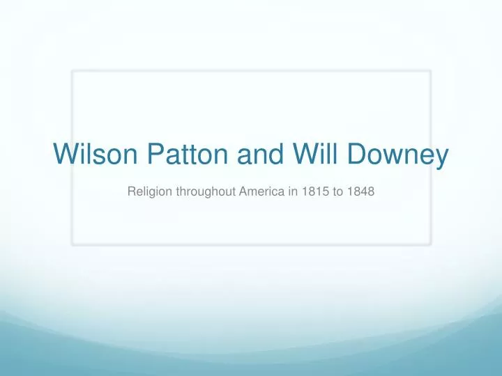 wilson patton and will downey