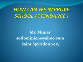 HOW CAN WE IMPROVE SCHOOL ATTENDANCE ?