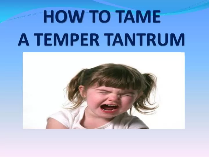 how to tame a temper tantrum