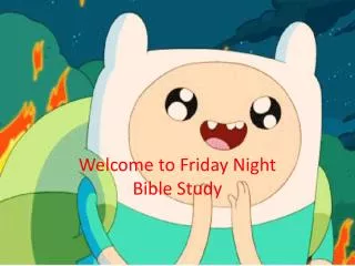 Welcome to Friday Night Bible Study
