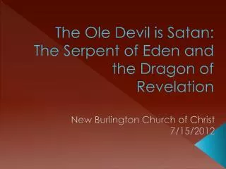 The Ole Devil is Satan: The Serpent of Eden and the Dragon of Revelation