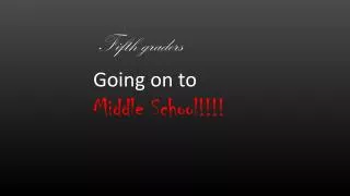 Going on to Middle School!!!!