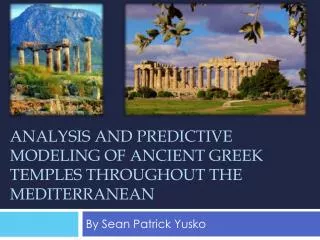 Analysis and predictive modeling of ancient Greek temples throughout the Mediterranean