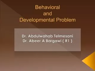 Behavioral and Developmental Problem