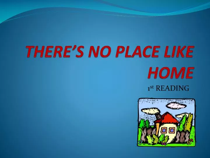 there s no place like home