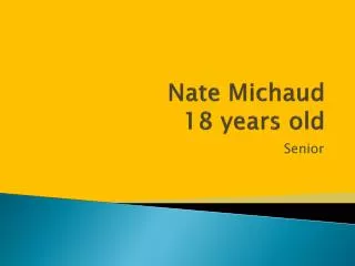 Nate Michaud 18 years old