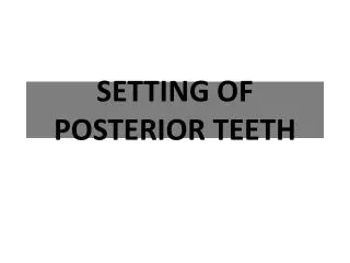 SETTING OF POSTERIOR TEETH