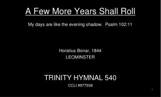 a few more years shall roll