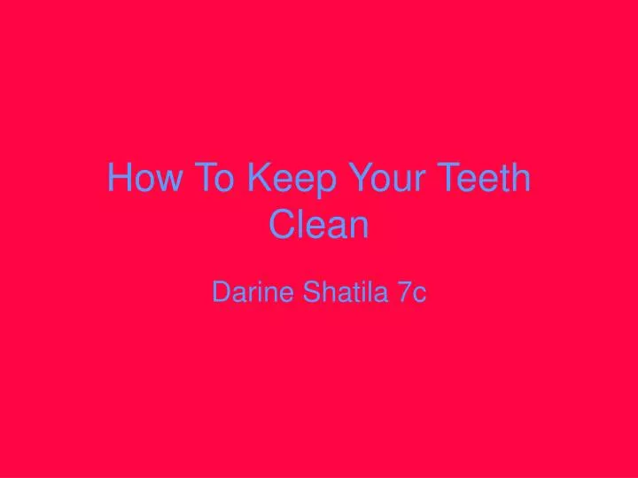 how to keep your teeth clean