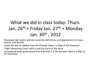 What we did in class today: Thurs. Jan. 26 th + Friday Jan. 27 th + Monday Jan. 30 th , 2012