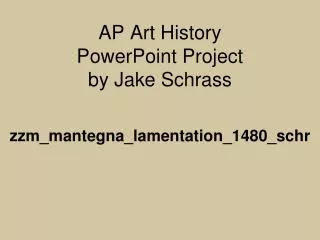 AP Art History PowerPoint Project by Jake Schrass