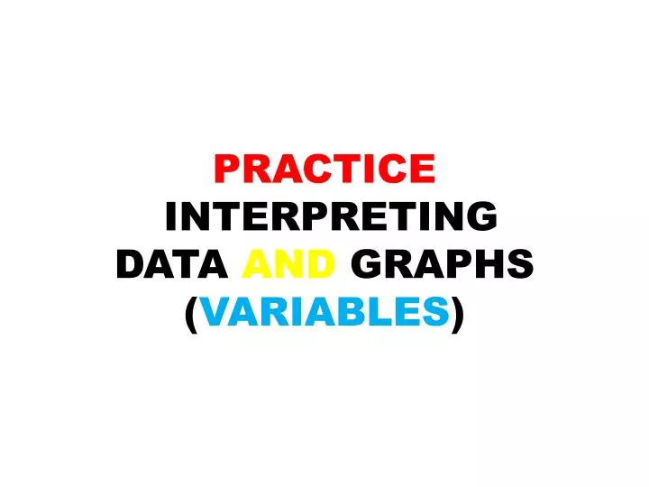 practice interpreting data and graphs variables