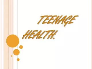 TEENAGE HEALTH.
