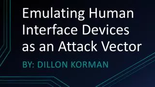 Emulating Human Interface Devices as an Attack Vector