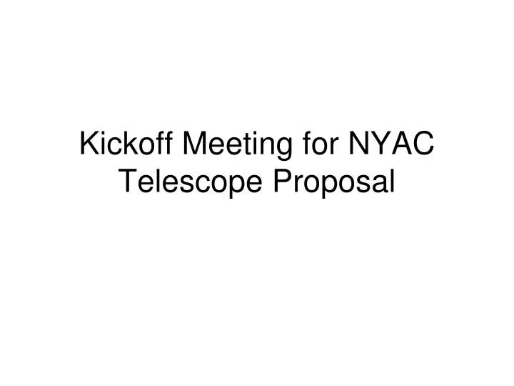 kickoff meeting for nyac telescope proposal