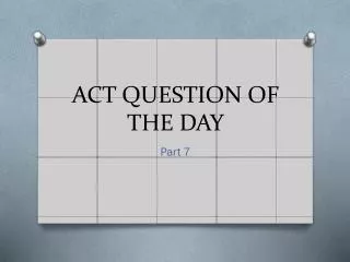 ACT QUESTION OF THE DAY