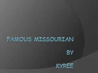 Famous Missourian by Kyree